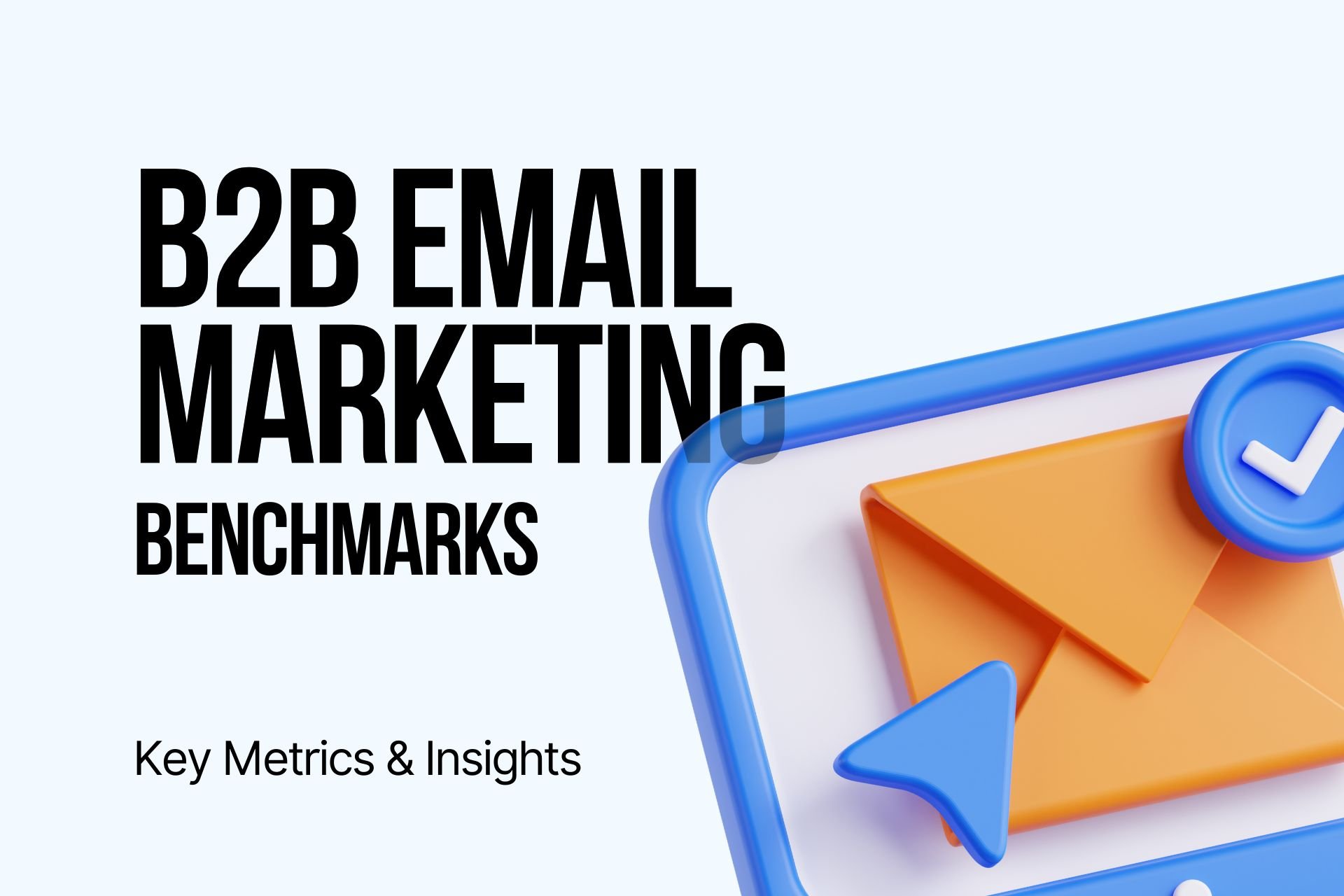 B2B Email Marketing Benchmarks (Key Metrics & Insights)