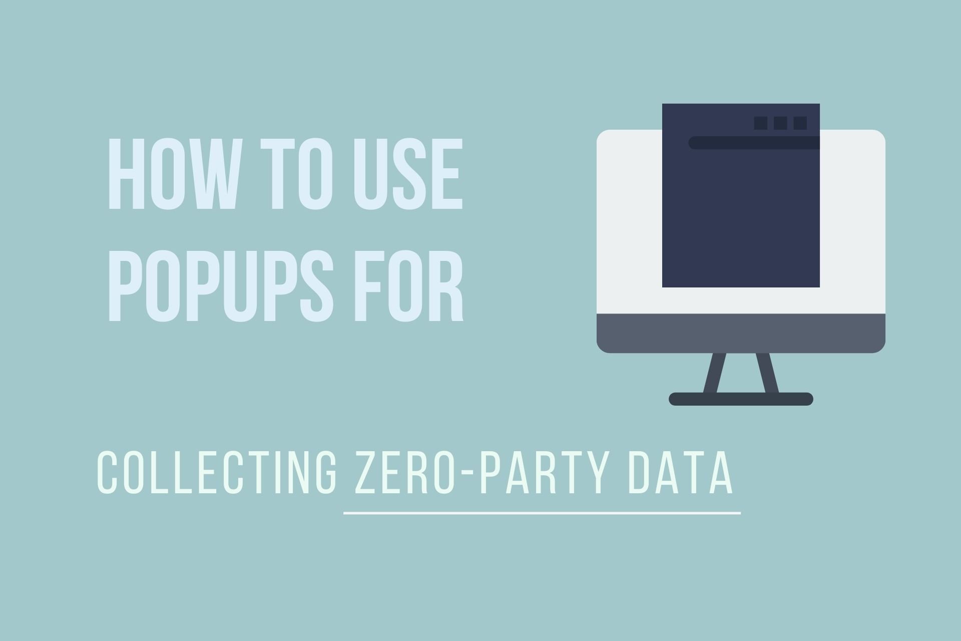 how to use popups for collecting zero party data