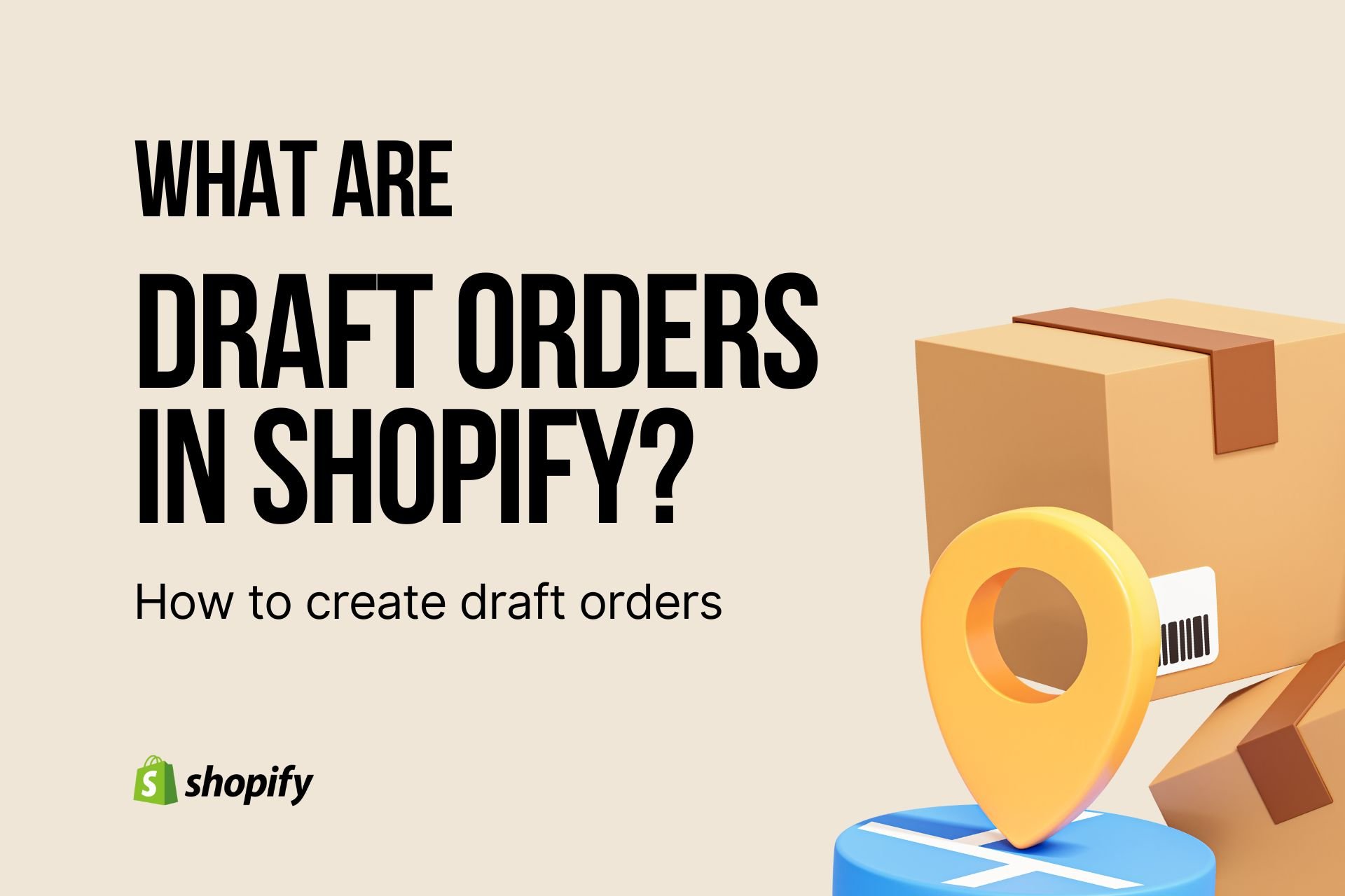 What are Draft Orders in Shopify? How to Create Draft Orders