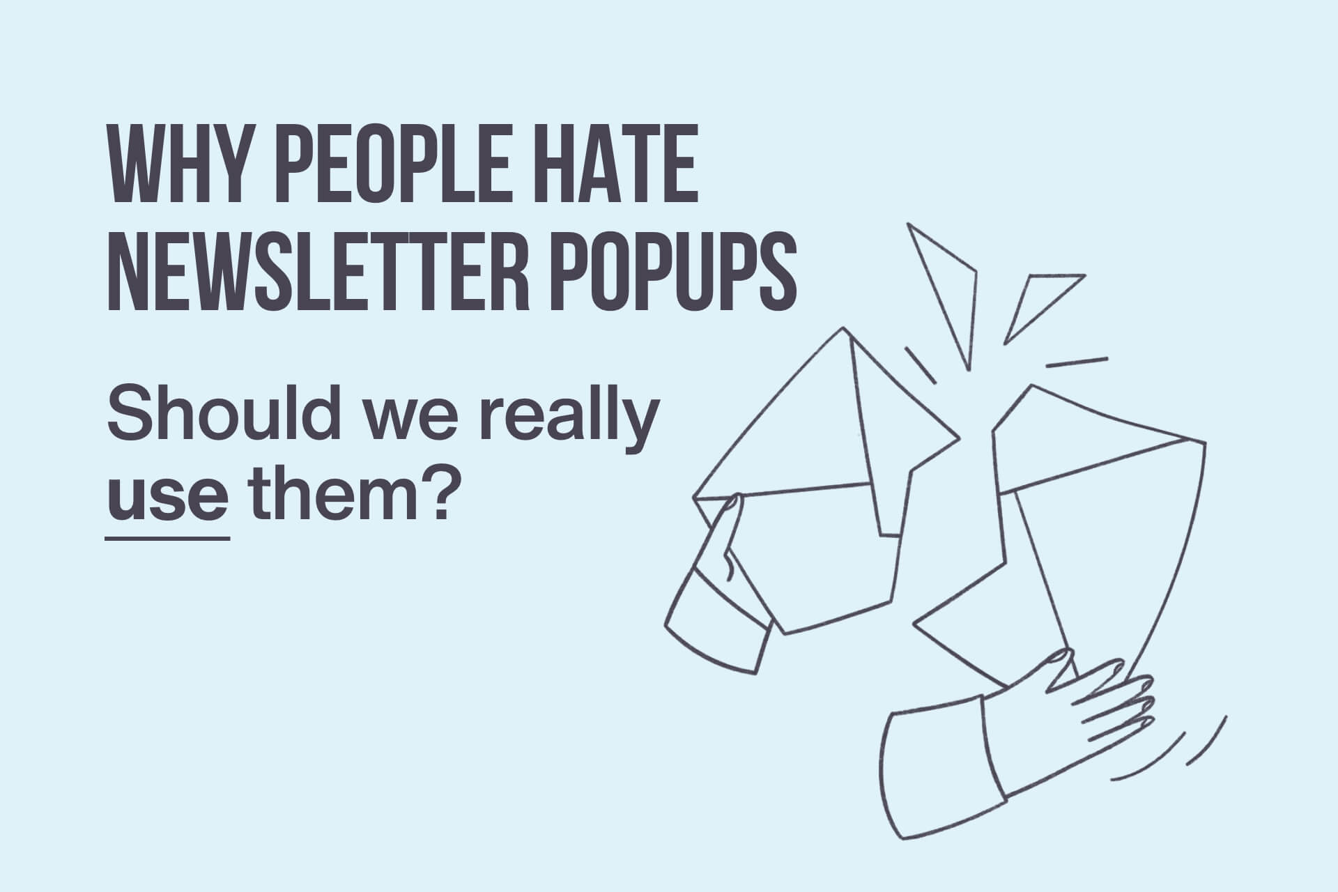 why people hate newsletter popups should you really use newsletter popups newsletter popup example banned a girl crossing her arms
