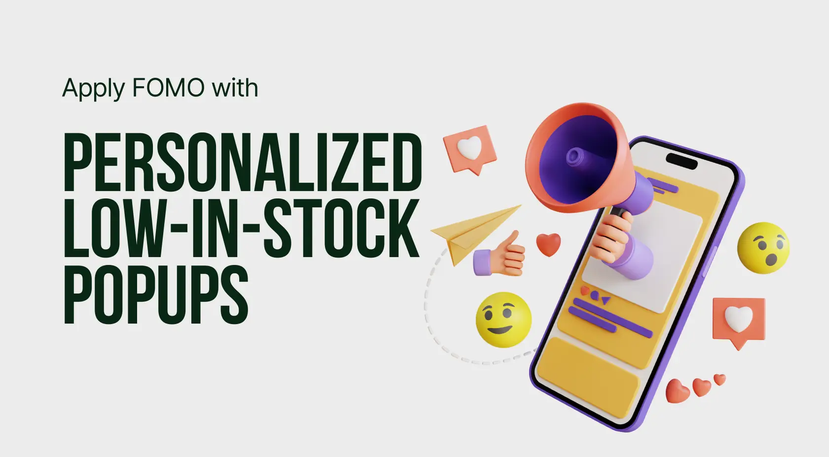 Apply FOMO with Personalized Low-in-Stock Popups & Maximize Your Sales