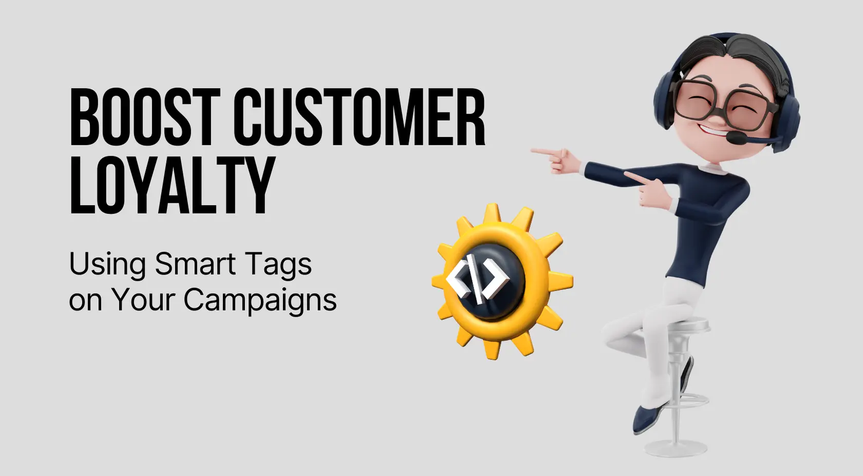 Boost Customer Loyalty Using Smart Tags on Your Campaigns