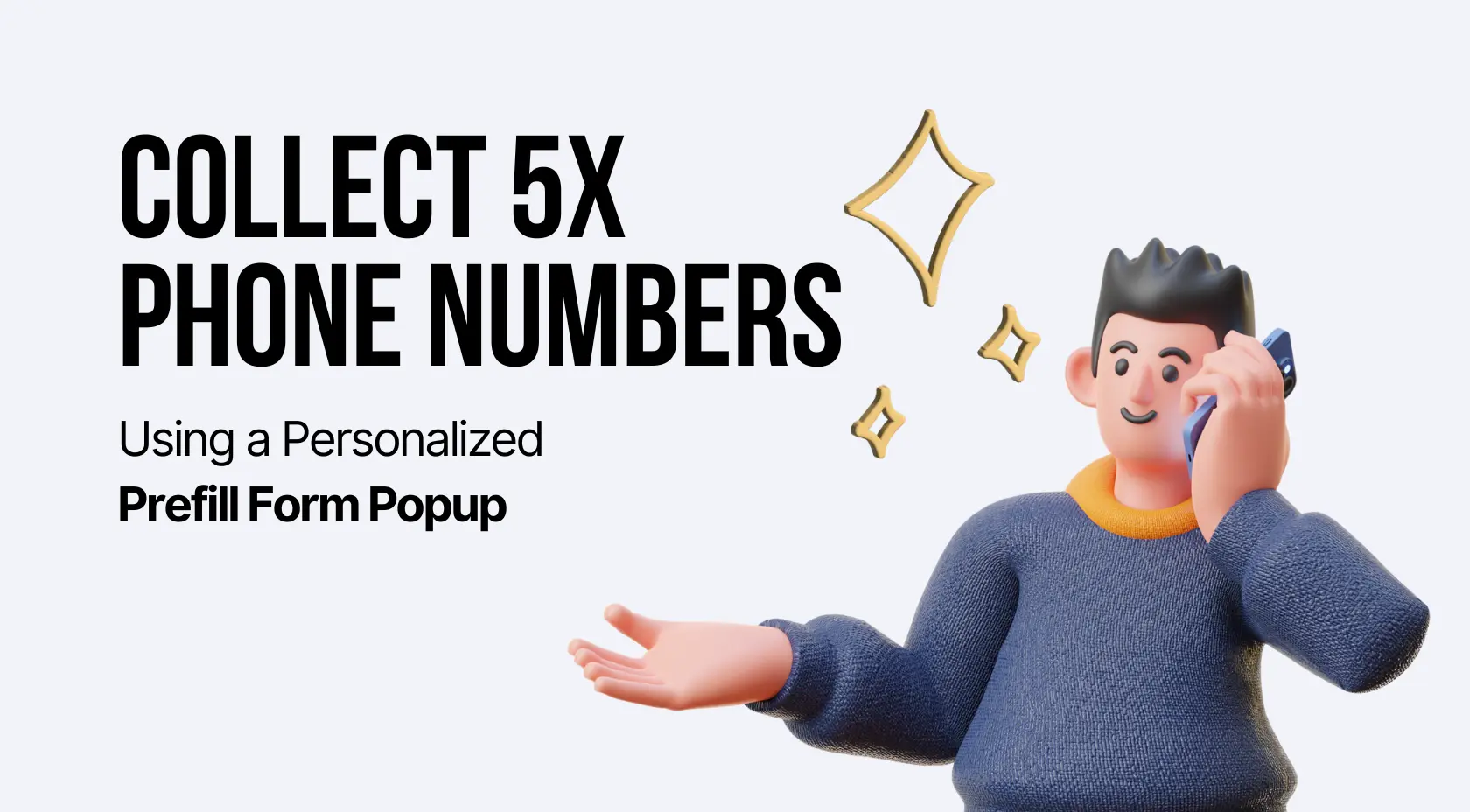 Collect 5X Phone Numbers Using a Personalized & Prefilled Popup