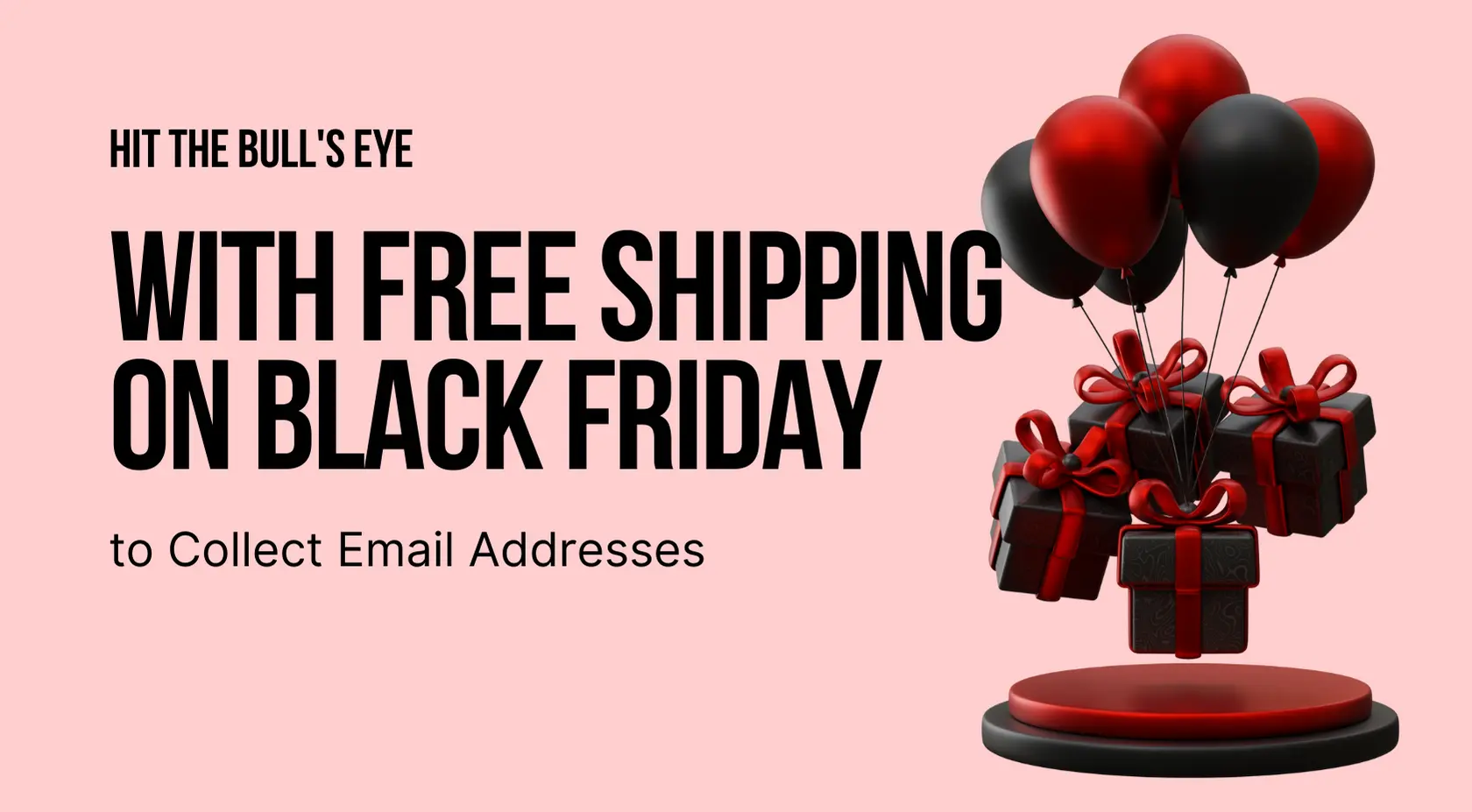 Hit the Bull’s Eye with Free Shipping on Black Friday to Collect Email Addresses